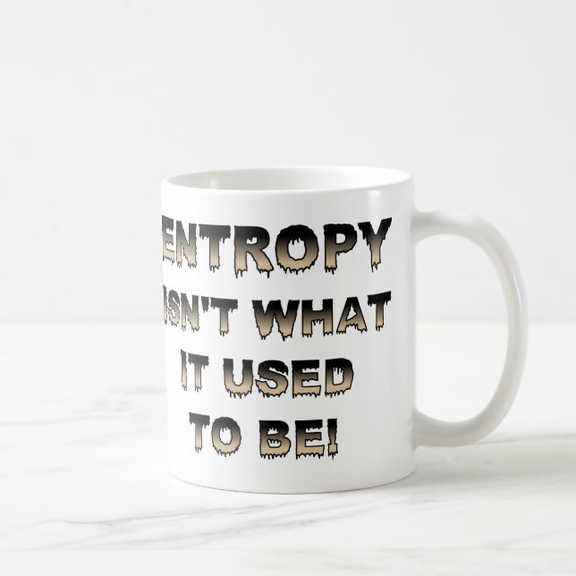 Entropy Isn't What It Used To Be Funny Mug (Droite)