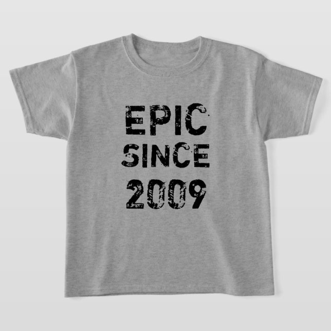 Epic depuis 2009 Teenager Birthday T-Shirt (Poser)