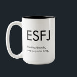 ESFJ Faire des amis Mug Cadeau<br><div class="desc">Amusant cadeau ESFJ avec : ESFJ - Faire des amis,  une tasse à la fois. Customisez le texte à votre goût ! Fait un grand cadeau pour les ESFJ dans votre vie.</div>