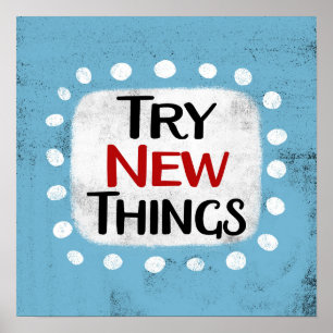Essayez de nouvelles choses Poster Wall Art