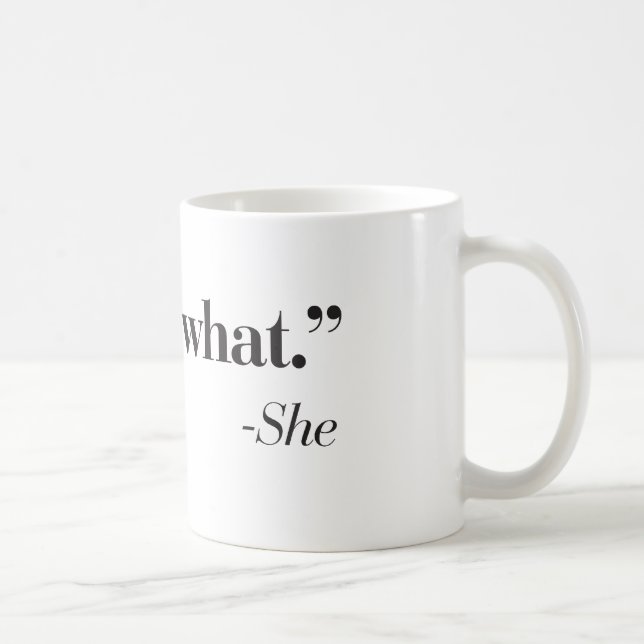 "Est qui ce qui elle a dit" la tasse de café (Droite)
