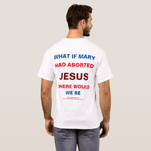Et si Marie avait avorté le T-shirt de Jésus-Chr