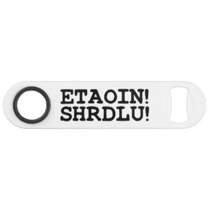 ETAOIN ! SHRDLU !