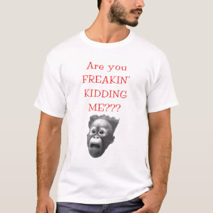 Êtes-vous FREAKIN ME BADINANT ? ? ? T-shirt
