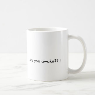 "Êtes vous vous réveillez ? ? ! !" Tasse de café