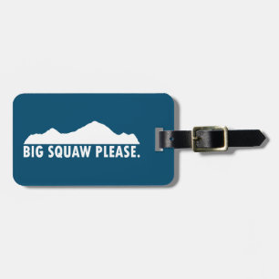 Étiquette À Bagage Big Squaw s'il vous plaît