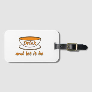 Étiquette À Bagage Boire (thé) et laissez faire, slogan drôle, tasse 