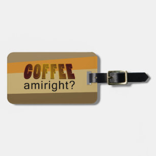 Étiquette À Bagage Café Amiright ?