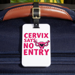 Étiquette À Bagage Cervix dit pas entrée Womb Pro Choice Abortion
