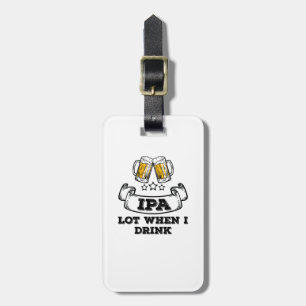 Étiquette À Bagage Chemise À Bière Artisanale Boire IPA Lot Quand Je