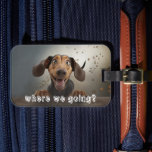 Étiquette À Bagage Cute Pet Photo<br><div class="desc">"Where we going?" text over a cute dog photo (can be changed to your dog) on a fun luggage tag with a slot for a business card on the back.</div>