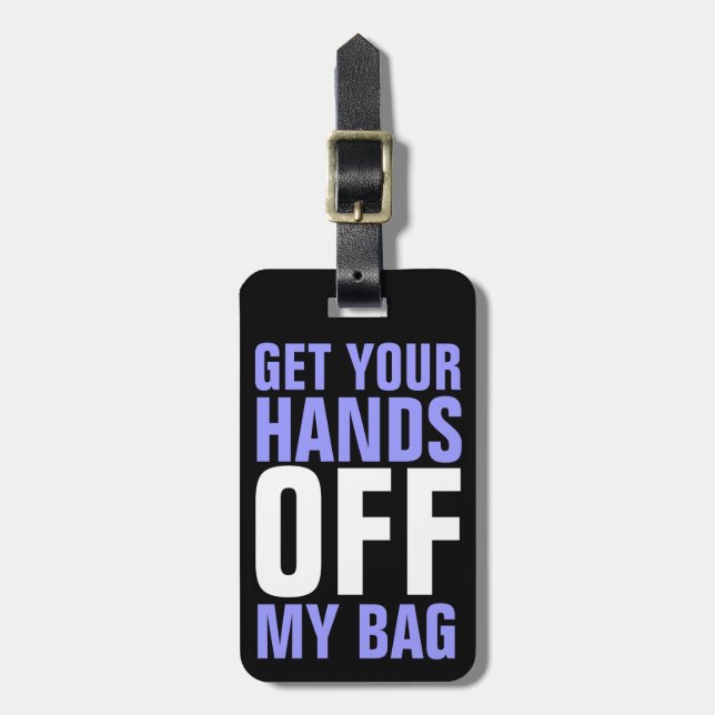 Étiquette À Bagage Drôle Éteins tes mains de mon sac Purple (Devant Vertical)