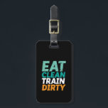 Étiquette À Bagage Drôle Salle De Fitness Entraînement Manger Clean T<br><div class="desc">Mangez Du Train Propre Sale. Design amusant et humoristique pour ceux qui vont à la salle de gym, courir sur le tapis roulant, l'entraînement et l'exercice. Ce produit de motivation de fitness gymnase est idéal pour faire des squats, soulever du poids, construire des muscles au gymnase. Parfait pour le bodybuilder,...</div>