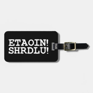 ÉTIQUETTE À BAGAGE ETAOIN ! SHRDLU !