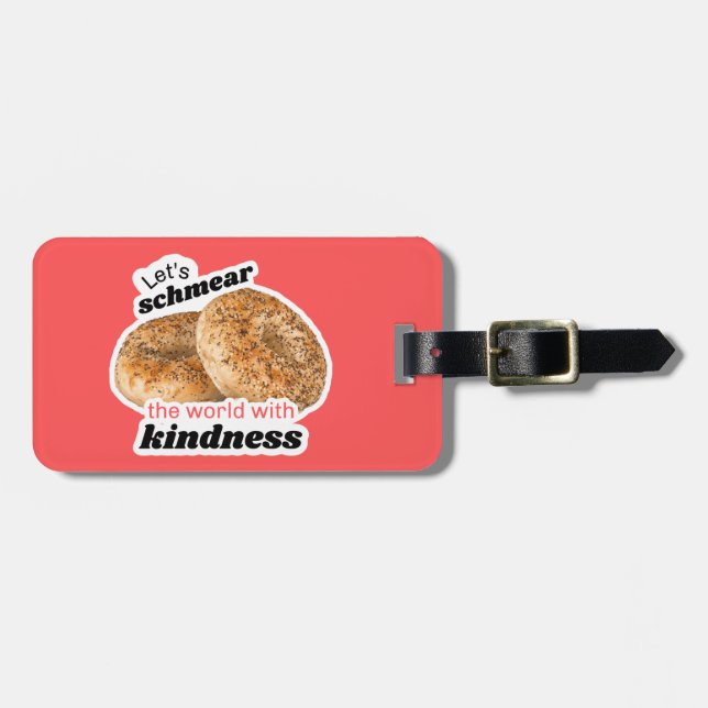 Étiquette À Bagage Étiquette Schmear the World with Kindness Luggage (Devant horizontal)