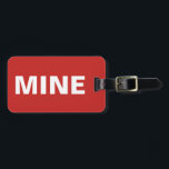 Étiquette À Bagage Funny Red Mine<br><div class="desc">Cette étiquette de bagage drôle dit tout ! Il dit "mien" à l'avant haut haut et clair en blanc contre l'arrière - plan rouge. Vous pouvez facilement personnaliser le dos de cette étiquette de bagage rouge avec vos détails nécessaires.</div>