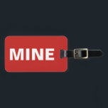 Étiquette À Bagage Funny Red Mine<br><div class="desc">Cette étiquette de bagage drôle dit tout ! Il dit "mien" à l'avant haut haut et clair en blanc contre l'arrière - plan rouge. Vous pouvez facilement personnaliser le dos de cette étiquette de bagage rouge avec vos détails nécessaires.</div>