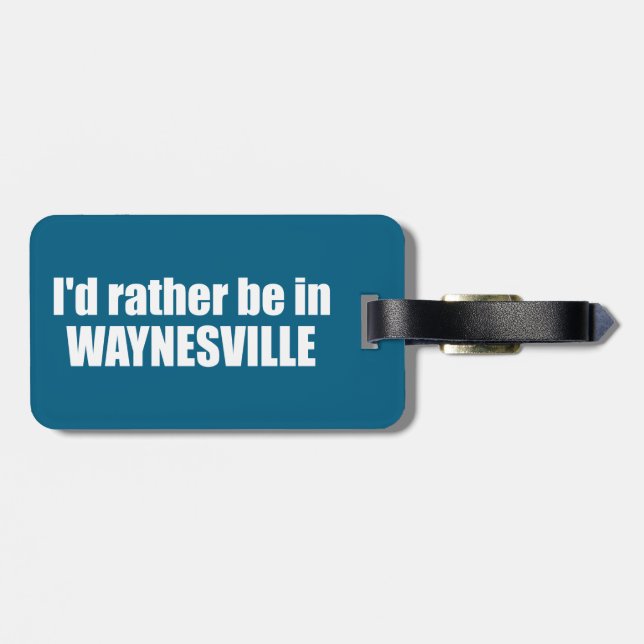 Étiquette À Bagage I'd Rather Be In Waynesville North Carolina (Dos horizontal)