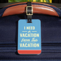 J'ai besoin de vacances loin de ces vacances Drôle
