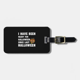 Étiquette À Bagage J'ai été prêt pour Halloween depuis le dernier Hal