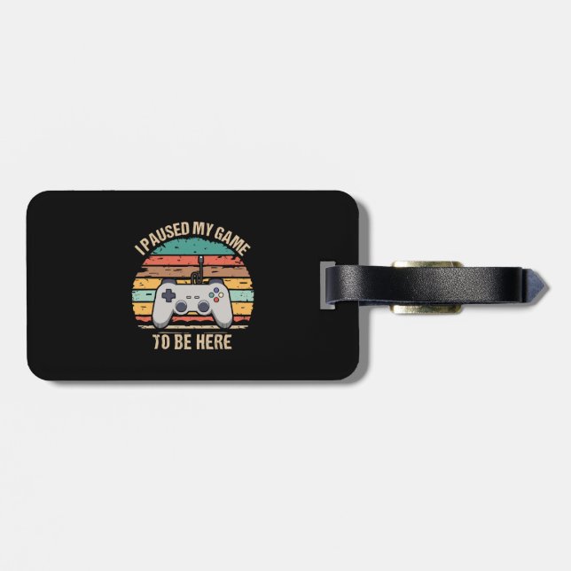 Étiquette À Bagage J'Ai Suspendu Mon Jeu Pour Être Ici (Dos horizontal)