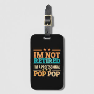 Étiquette À Bagage Je ne suis pas à la retraite, je suis un pop pop p