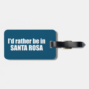 Étiquette À Bagage Je préférerais être à Santa Rosa en Californie