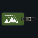 Étiquette À Bagage Je Préférerais Être Dans La Montagne Adirondacks<br><div class="desc">Où que vous soyez,  vous préféreriez être dans les Adirondacks.</div>