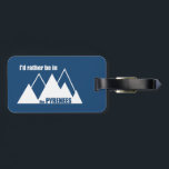 Étiquette À Bagage Je Préférerais Être Dans La Montagne Des Pyrénées<br><div class="desc">Les Pyrénées forment la frontière naturelle entre la France et l'Espagne et s'étendent à environ 400 km du golfe de Gascogne jusqu'à la mer Méditerranée.</div>