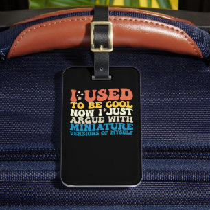 Étiquette À Bagage J'Étais Cool Maintenant Je Parle De Miniature