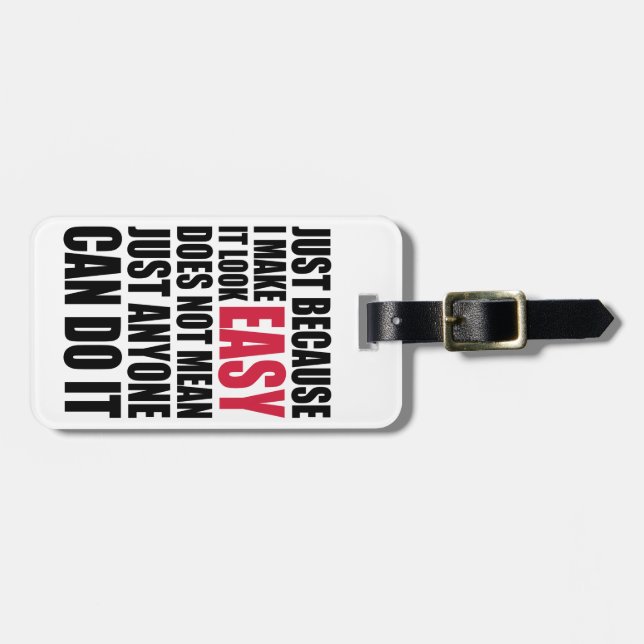 Étiquette À Bagage Juste parce que je le fais sembler facile… (Devant horizontal)