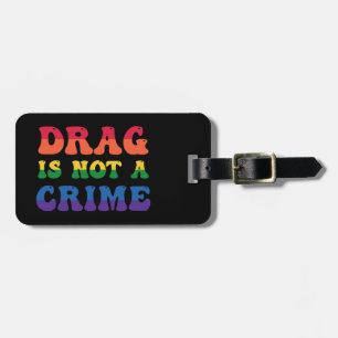 Étiquette À Bagage Le Drag N'Est Pas Une Balise De Bagage Criminelle
