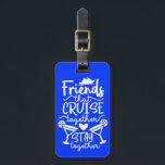 Étiquette À Bagage Les amis qui croisières ensemble restent ensemble<br><div class="desc">Cette conception a été créée par art numérique. Elle peut être personnalisée en choisissant l'option customiser plus loin. Contactez-moi à l'adresse colorflowcreations@gmail.com si vous souhaitez que ce design soit disponible sur un autre produit. Achetez ma peinture acrylique abstraite originale à vendre à www.etsy.com/shop/colorflowart. Voir d'autres de mes créations ou suivez-moi...</div>