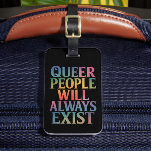 Étiquette À Bagage Les gens queer existeront toujours Ally LGBTQIA Pr