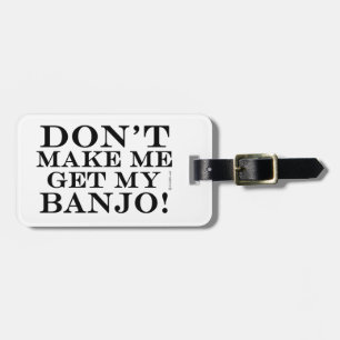 Étiquette À Bagage Ne Me Fais Pas Obtenir Mon Banjo