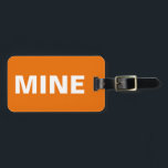 Étiquette À Bagage Orange Funny<br><div class="desc">Cette étiquette orange et drôle de bagage dit tout! Il dit "le mien" à l'avant haut et clair en blanc contre le arrière - plan orange. Vous pouvez facilement personnaliser le dos de cette drôle de étiquette de bagages avec vos détails nécessaires.</div>