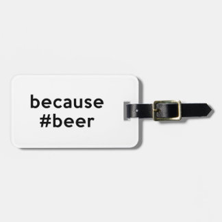 Étiquette À Bagage Parce que la bière