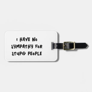 Étiquette À Bagage Pas de compassion pour les gens stupides
