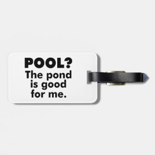 Étiquette À Bagage Piscine ? L'Étang Est Bon Pour Moi.