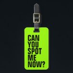Étiquette À Bagage Pouvez-Vous Me Repérer Maintenant ? Balise de baga<br><div class="desc">Ce bagage vert vif vous aidera à repérer vos bagages. Personnalisez le dos avec vos coordonnées en coque votre sac se perd. Pour changer la couleur de la balise,  cliquez simplement sur le bouton Customiser.</div>