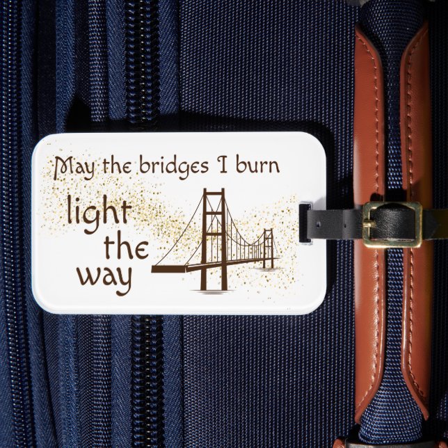 Étiquette À Bagage Puisse les ponts brûler la lumière sur le chemin (Insitu Rectoal 4)