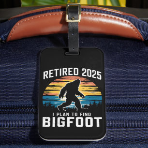 Étiquette À Bagage Retraité 2025 Je Prévois De Trouver Bigfoot Retrai