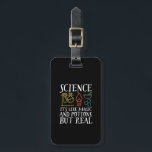 Étiquette À Bagage Science comme la magie et la potion Geek scientifi<br><div class="desc">Science. C’est comme de la magie et de la potion, mais vrai. Conception scientifique inspirante pour ceux qui croient en la preuve scientifique, l'expérience de laboratoire et la recherche. Marchandises motivationnelles cool pour les professeurs de sciences, les scientifiques et les étudiants. Parfait pour geek scientifique, nerd, enseignant et étudiant qui...</div>