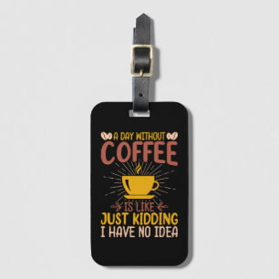 Étiquette À Bagage Une journée sans café, c'est juste plaisanter