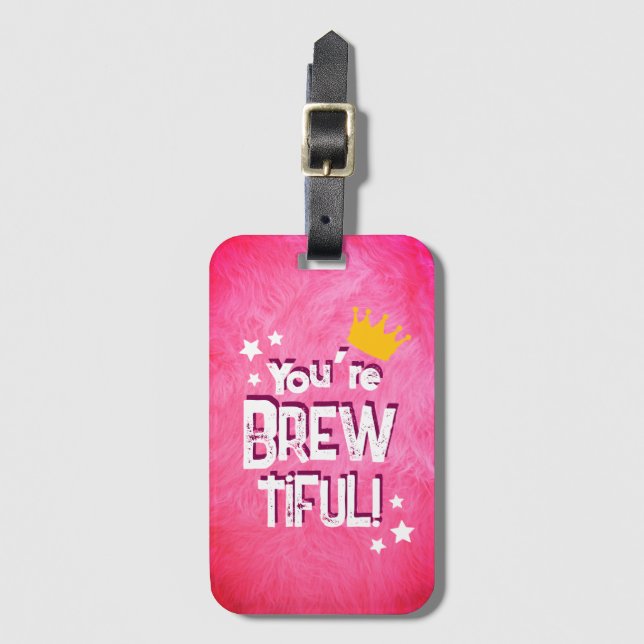 Étiquette À Bagage Vous êtes Brew-tiful (Devant Vertical)