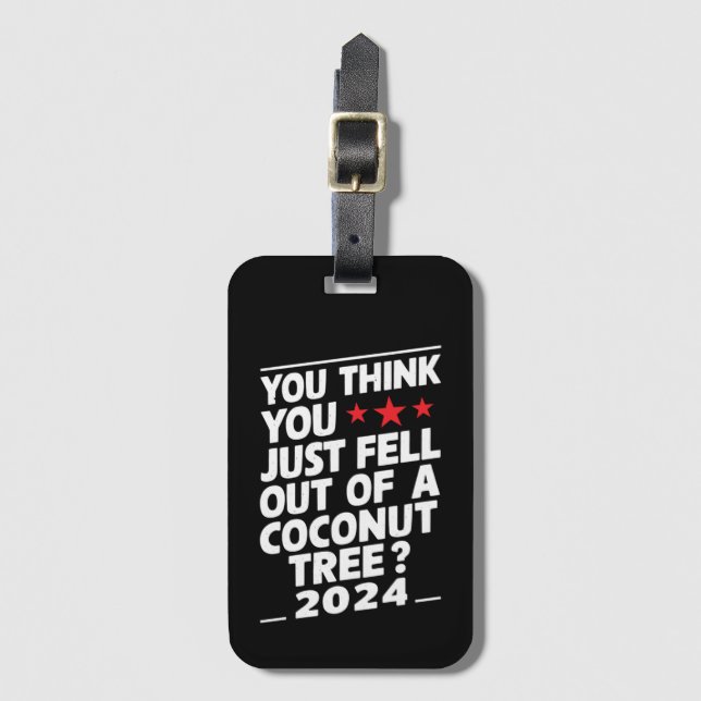 Étiquette À Bagage Vous pensez que vous venez de tomber d'un cocotier (Devant Vertical)