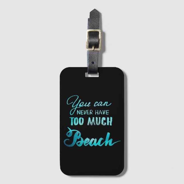Étiquette À Bagage Vous pouvez ne jamais avoir trop de plage (Devant Vertical)