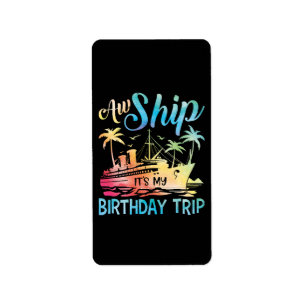 Étiquette Aw Ship It's My Birthday Trip