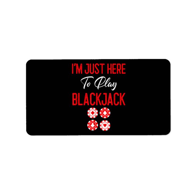 Étiquette Funny poker | I'm Just Here To Plat Blackjack (Devant)