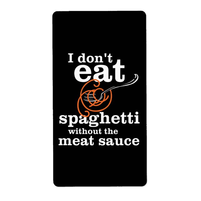 Étiquette I Don't Eat Spaghetti Without The Meat Sauce (Devant)